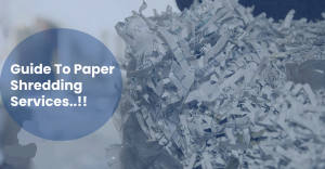 Guide to Paper Shredding Services Guide to Paper Shredding Services